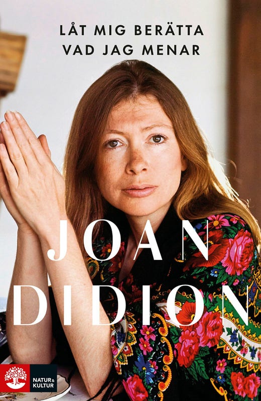 Joan Didion, ”Låt mig berätta vad jag menar”.