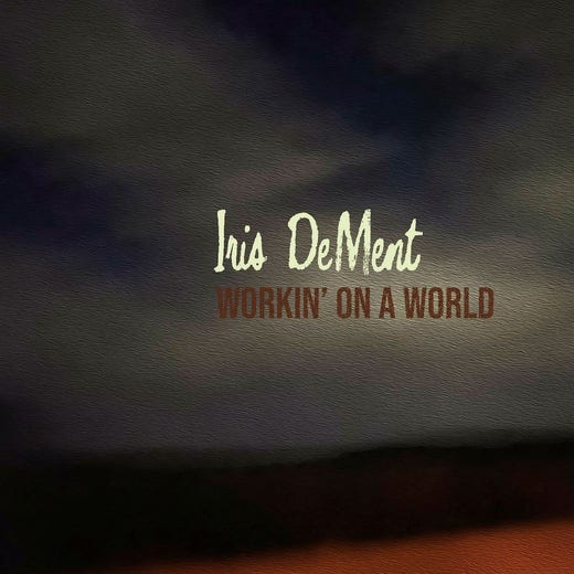 Iris DeMent - ”Workin' on a world”