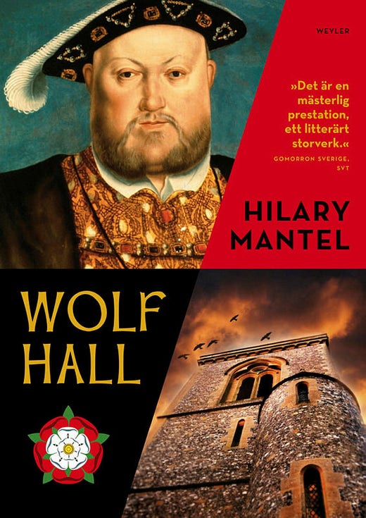 Hilary Mantels ”Wolf Hall”.